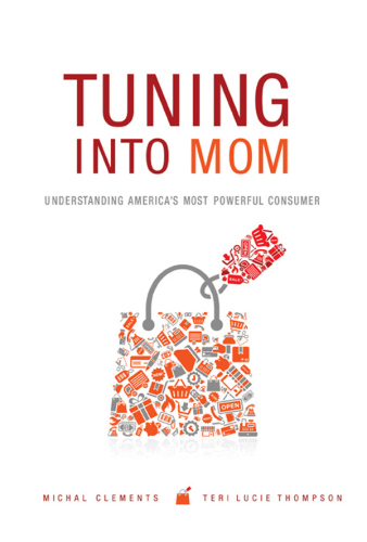 Tuning into Mom : Understanding America's Most Powerful Consumer