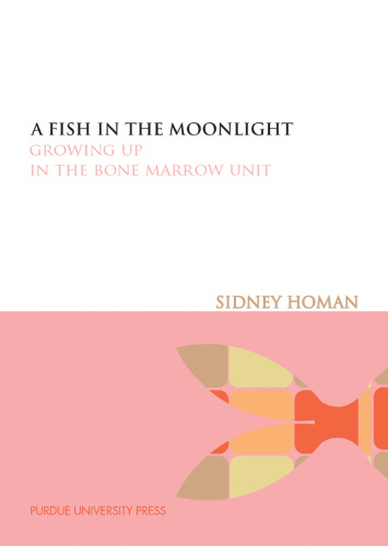 A Fish in the Moonlight : Growing Up in the Bone Marrow Unit