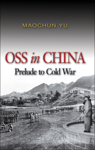 OSS In China: Prelude to Cold War