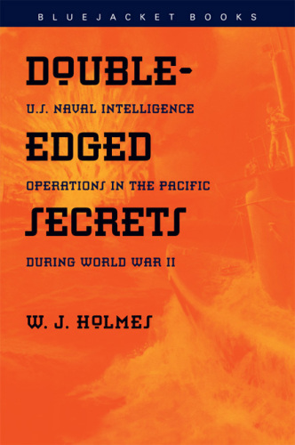 Double Edged Secrets: U.S. Naval Intelligence Operations In The Pacific