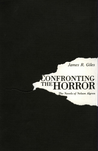 Confronting the Horror : The Novels of Nelson Algren