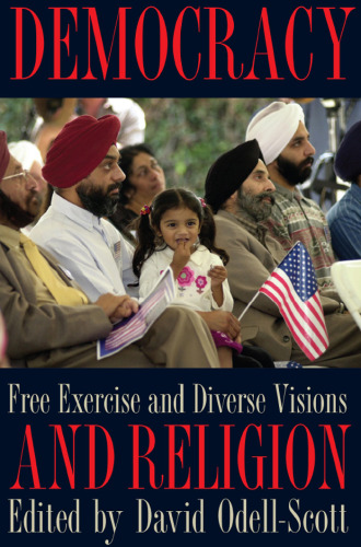 Democracy and Religion : Free Exercise and Diverse Visions