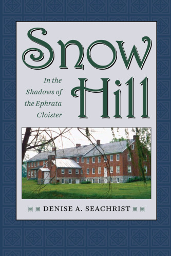 Snow Hill : In the Shadows of the Ephrata Cloister