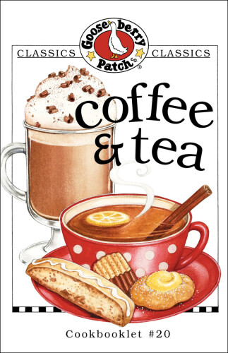 Gooseberry Patch classics. Cookbooklet #20, Coffee & tea