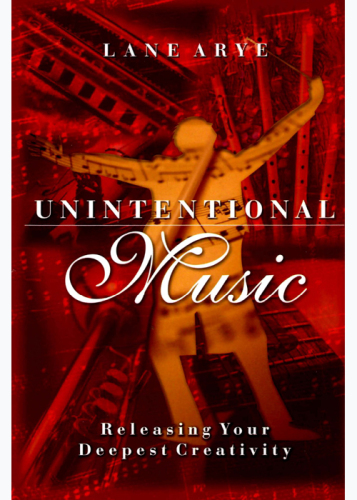 Unintentional Music: Releasing Your Deepest Creativity