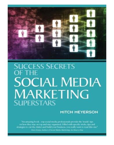 Success Secrets of the Social Media Marketing Superstars