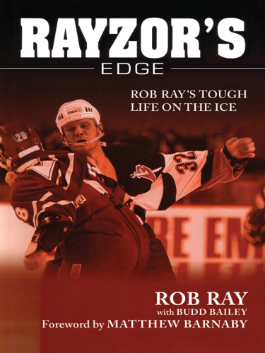 Rayzor's Edge: Rob Ray's Tough Life on the Ice