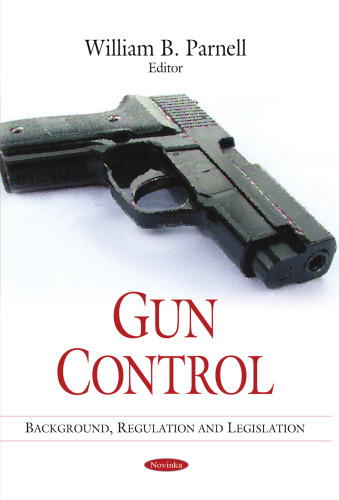 Gun Control: Background, Regulation and Legislation