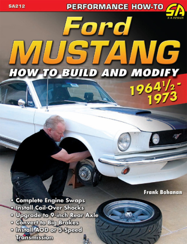 Ford Mustang 1964 1/2--1973: How to Build & Modify