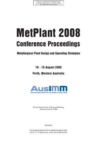 MetPlant Conference Proceedings 2008 - Metallurgical Plant Design and Operating Strategies