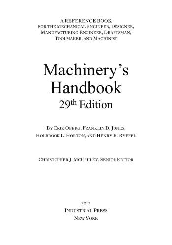 Machinery's handbook : a reference book for the mechanical engineer, designer, manufacturing engineer, draftsman, toolmaker, and machinist