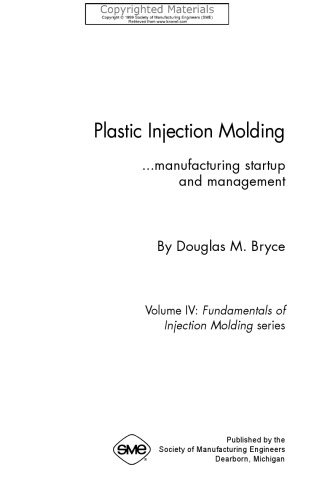 Plastic Injection Molding, Volume IV - Manufacturing Startup and Management