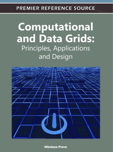 Computational and Data Grids: Principles, Applications and Design