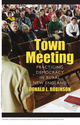 Town Meeting : Practicing Democracy in Rural New England