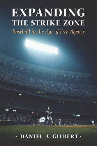Expanding the Strike Zone : Baseball in the Age of Free Agency