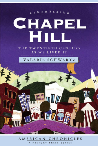 Remembering Chapel Hill: The Twentieth Century as We Lived It