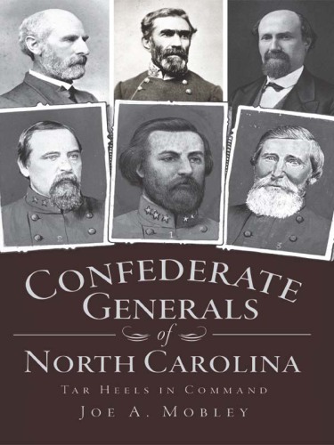 Confederate generals of North Carolina: Tar Heels in command