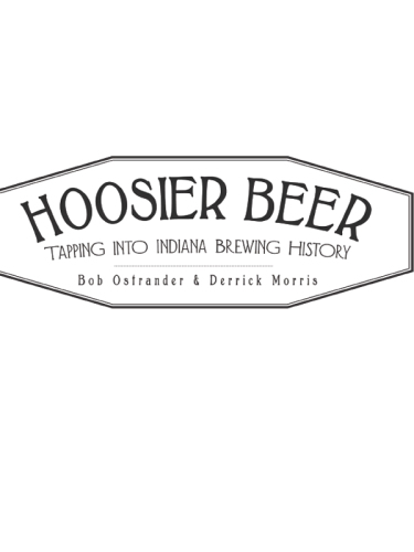Hoosier Beer: Tapping into Indiana Brewing History