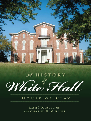 A history of White Hall: house of Clay
