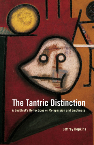 The Tantric Distinction: A Buddhist's Reflections on Compassion and Emptiness