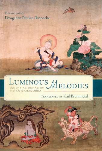 Luminous Melodies Essential Dohas of Indian Mahamudra