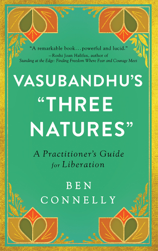 Vasubandhu's "Three Natures": A Practitioner's Guide for Liberation