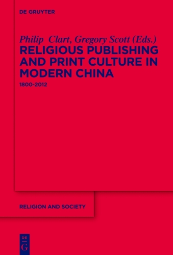 Religious Publishing and Print Culture in Modern China: 1800-2012