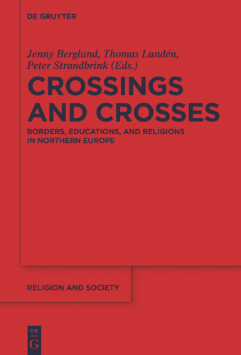 Crossings and Crosses: Borders, Educations, and Religions in Northern Europe