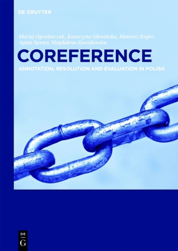 Coreference: Annotation, Resolution and Evaluation in Polish