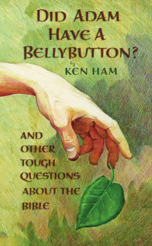 Did Adam Have a Bellybutton?: And Other Tough Questions About the Bible
