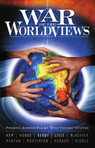 War of the World Views: Powerful Answers For An "Evolutionized" Culture