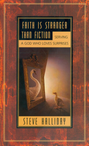Faith is Stranger than Fiction: Serving a God Who Loves Surprises