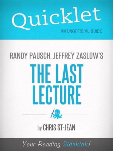 Quicklet on Randy Pausch, Jeffrey Zaslow's The Last Lecture