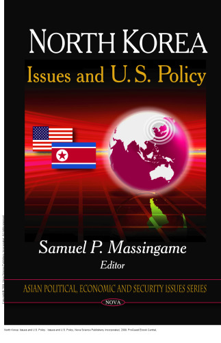 North Korea: Issues and U.S. Policy : Issues and U.S. Policy