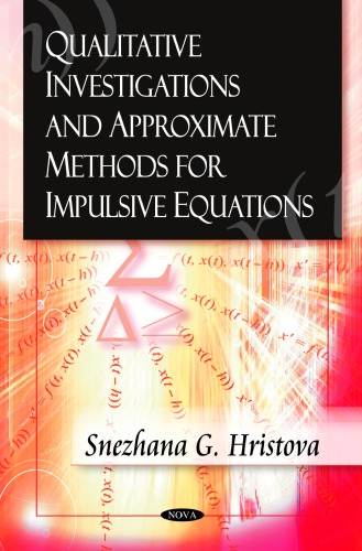 Qualitative investigations and approximate methods for impulsive equations