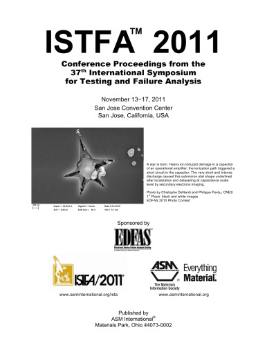 ISTFA 2011 : conference proceedings from the 37th International Symposium for Testing and Failure Analysis, November 13-17, 2011, San Jose Convention Center, San Jose, California