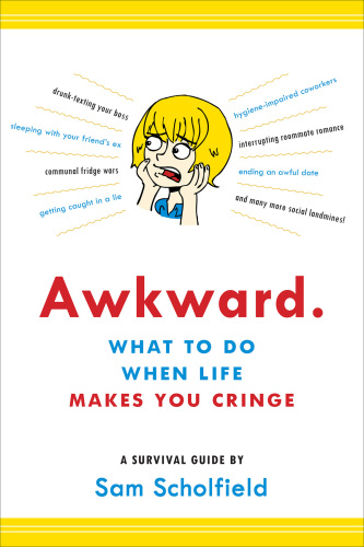 Awkward.: What to Do When Life Makes You Cringe—A Survival Guide