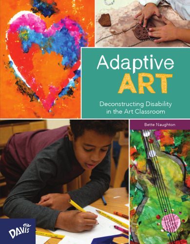 Adaptive Art: Deconstructing Disability in the Art Classroom