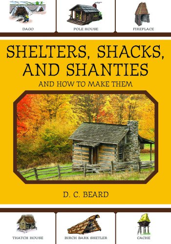 Shelters, shacks, and shanties: and how to make them