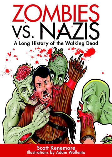 Zombies vs. Nazis: A Lost History of the Walking Undead