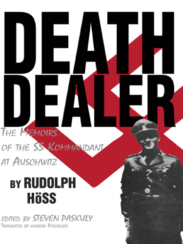 Death Dealer - The Memoirs of the SS Kommandant at Auschwitz