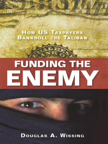 Funding the Enemy: How US Taxpayers Bankroll the Taliban