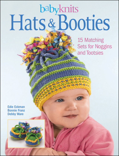 BabyKnits Hats & Booties: 15 Matching Sets for Noggins and Tootsies