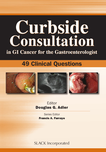 Curbside Consultation in GI Cancer for the Gastroenterologist : 49 Clinical Questions
