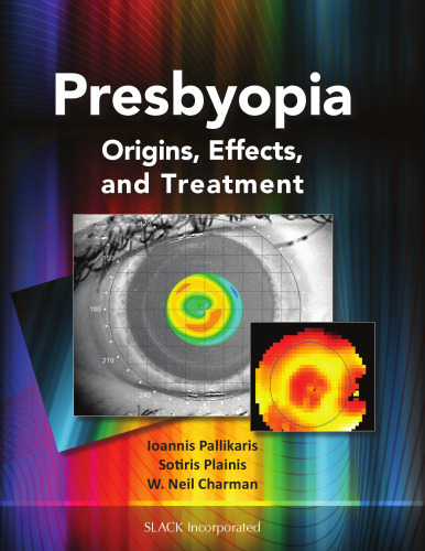 Presbyopia : Origins, Effects, and Treatment