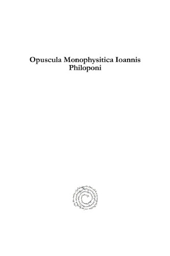 Opuscula Monophysitica Ioannis Philoponi