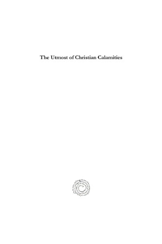 The Utmost of Christian Calamities: The Oppression, Aggression, Abduction, Banishment, Slaughter, Captivity, and Other Atrocities and Contempts of Christians in Mesopotamia and Mardin in Particular, in 1895 and 1914-1919