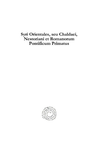 Syri Orientales, Seu Chaldaei, Nestoriani Et Romanorum Pontificum Primatus