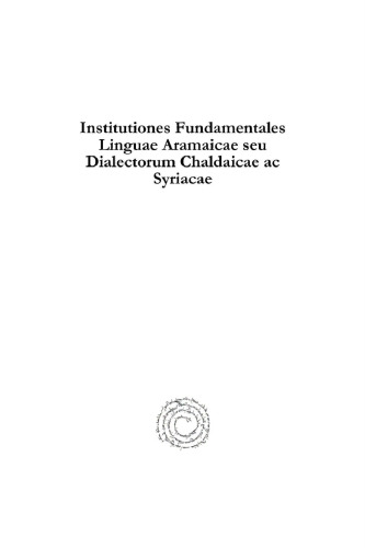 Institutiones Fundamentales Linguae Aramaicae seu Dialectorum Chaldaicae ac Syriacae: In usum juventutis academicae