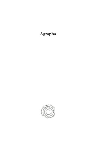 Agrapha: Aussercanonische Evangelienfragmente